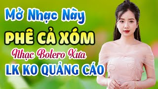 LK Nhạc Vàng Xưa Cực ÊM TAI DỄ NGỦ ➤ Ca Nhạc Xưa Hay Nhất Mọi Thời Đại || Sẽ Khiến Bạn Mê Mẫn