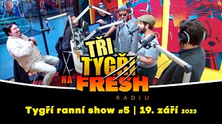 Tři Tygři na Fresh rádiu | záznam ranní show #5 | 19. září 2023