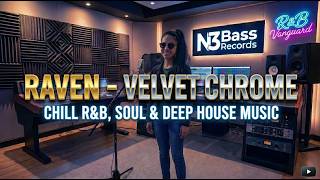 Raven  Velvet Chrome  Chill Ru0026b Soul And Deep House 