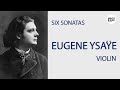 EUGENE YSAŸE - SIX SONATAS FOR UNACCOMPANIED VIOLIN, OP. 27