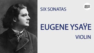 EUGENE YSAŸE - SIX SONATAS FOR UNACCOMPANIED VIOLIN, OP. 27 by MELOMAN CLASSIC 637 views 4 months ago 53 minutes