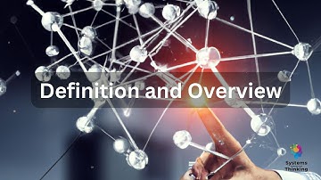 Definition and Overview of Systems Thinking