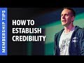 Online Memberships: How To Establish Credibility In Your Market