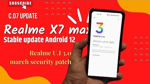 Realme X7 max stable ui 3.0 | Stable Android 12 for Realme x7 max | X7 max march security patch