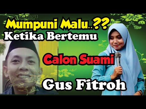 MUMPUNI MALU-MALU BERTEMU CALON SUAMI GUS FITROH DARI TEMANGGUNG