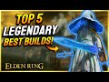 Elden ring new top 5 best builds legendary weapons  