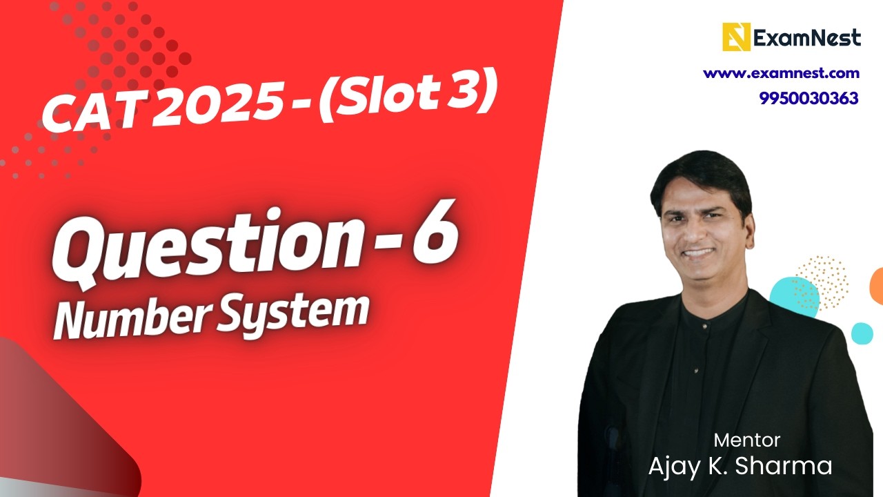 CAT 2025 | Question - 6 | QA Solutions | Slot 3 | Number System ...