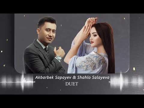 Akbarbek Sapayev & Shahlo Salayeva - DUET