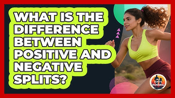 What Is The Difference Between Positive And Negative Splits?