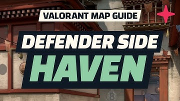 HAVEN: Defender Side Map Guide | Valorant Map Callouts, Haven Guide, & Valorant Tips and Tricks