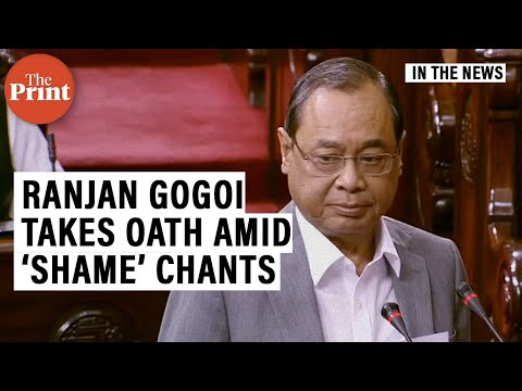Former CJI Ranjan Gogoi takes oath in Rajya Sabha amid 'shame on you' chants