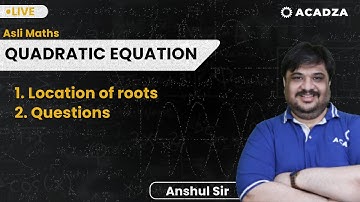 Asli Maths - Location of roots - Lec-13 | Anshul Singhal Sir | #quadratic #JEE