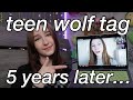 Teen Wolf Tag (5 Years Later...)