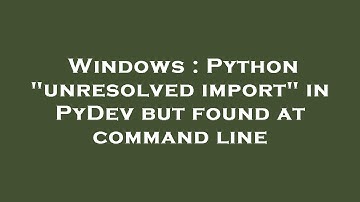 Windows : Python "unresolved import" in PyDev but found at command line