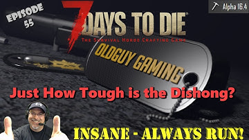 7 Days to Die Alpha 16.4 | Insane Difficulty, Zombies Always Run | E55 | How Tough is the Dishong?