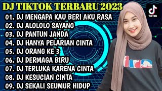 DJ TIKTOK TERBARU 2023 |  DJ MENGAPA KAU BERI AKU RASA - DJ ALOLOLO SAYANG REMIX FULL BASS