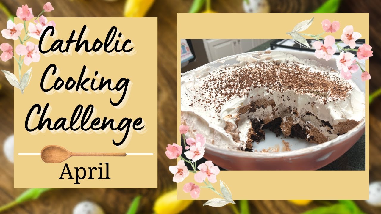 Our April Catholic Cookbook Challenge || Liturgical Year Cooking
