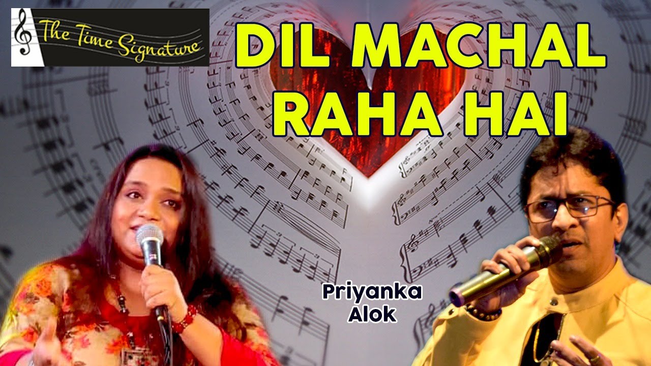 DIL MACHAL RAHA HAI I ALOK KATDARE I PRIYANKA MITRA I THE TIME SIGNATURE