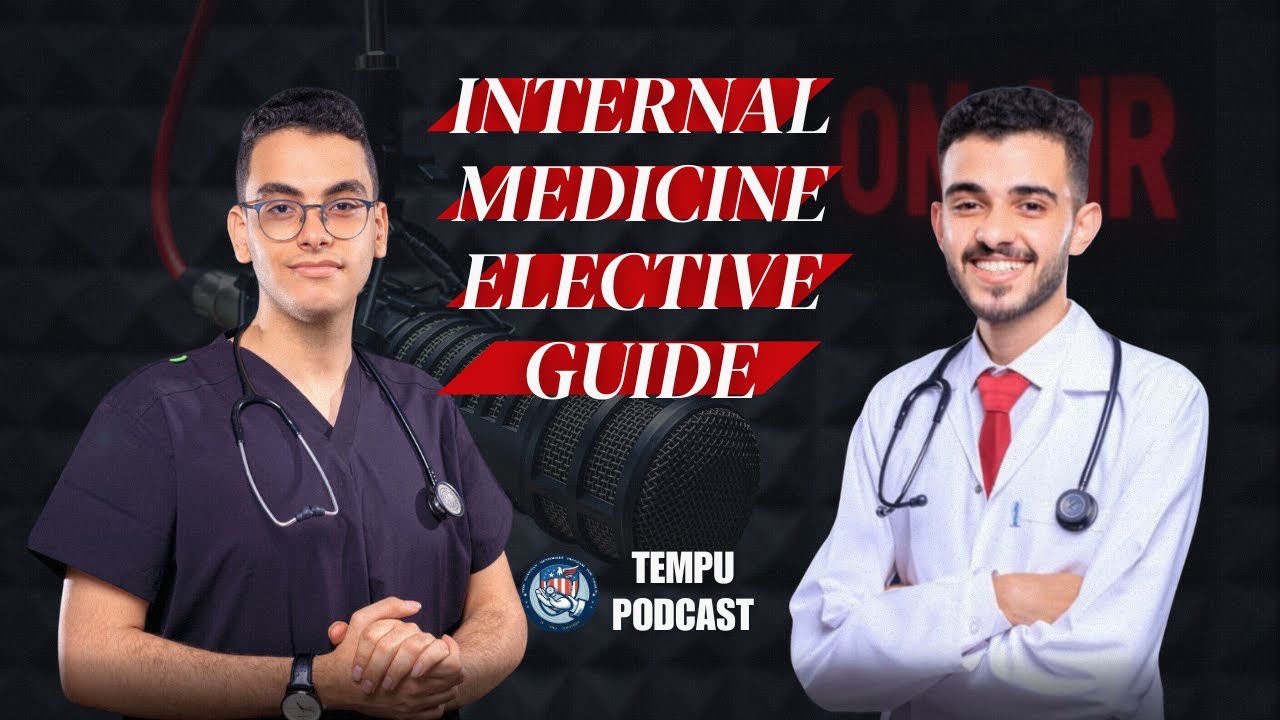 Internal Medicine elective guide with Dr. Ahmed Ayman - TEMPU Podcast#3