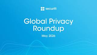 Global Privacy Roundup | May 2026: New Privacy Laws, GDPR Fines & Data Broker Regulations