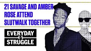 21 Savage and Amber Rose Attend Slutwalk Together | Everyday Struggle