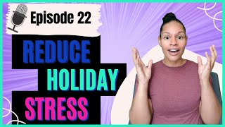 How to Thrive During the Holidays Ep. 22 |Reduce Holiday Stress| Unapologetically Prioritizing Peace