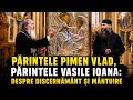 Parintele Pimen Vlad si Parintele Vasile Ioana despre discernământ și mântuire