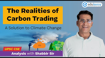 The Realities of Carbon Trading - A Solution to Climate Change | Analysis with Shabbir Sir | Edukemy