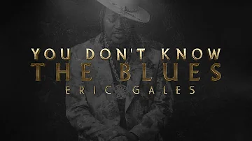 Eric Gales - You Don't Know The Blues (Official Visualizer)