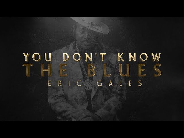 Eric Gales - You Don't Know The Blues