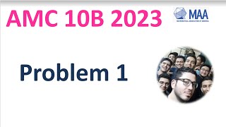 AMC 10B 2023 2024 Problem 1 Solution | Course Questions Tutor Date Result 10b 12b answer question