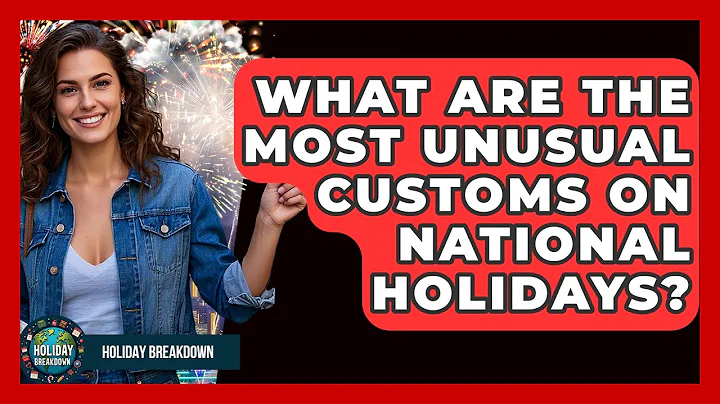 What Are The Most Unusual Customs On National Holidays? - Holiday Breakdown