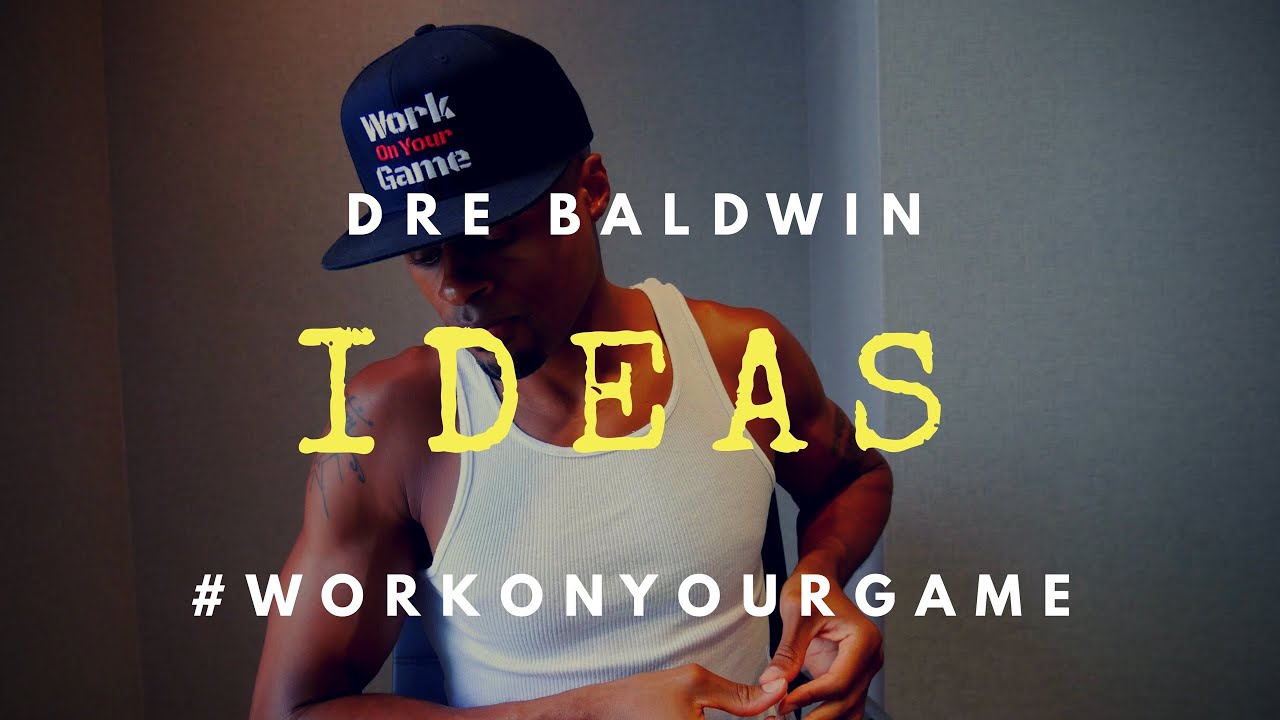 Ten Ways I Come Up With Ideas | Dre Baldwin