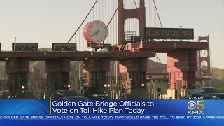 Golden Gate Bridge Officials Set To Vote On Toll Hike