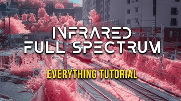 Infrared and Full Spectrum Photography - A Complete Guide