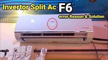 Haier invertor split ac F6 error reason and solution|F6 error|how to fix f6 error in invertor ac