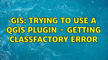 GIS: Trying to use a QGIS plugin - getting classFactory error (3 Solutions!!)