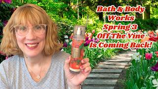 Bath & Body Works Spring 3 - Off The Vine Is Coming Back