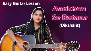 Aankhon Se Btana- Dikshant | Easy Guitar Lesson | Viral Song 2022 | Guitar Chords | For Beginners