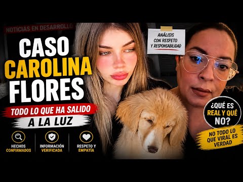 CAROLINA FLORES TODO lo que ha SALIDO A LA LUZ