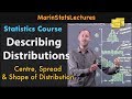 Describing Distributions: Center, Spread & Shape | Statistics Tutorial | MarinStatsLectures