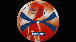 Mau Mau - What U Need [WALL LTD010]