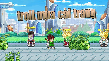Ngọc Rồng Online - Troll Mua Cải Trang Và Cái Kết Thốn