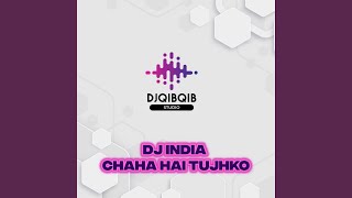 Dj India Chaha Hai Tujhko Dj QibQib - Instrumen