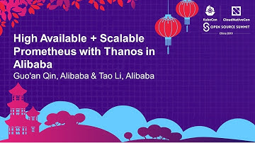 High Available + Scalable Prometheus with Thanos in Alibaba - Guo
