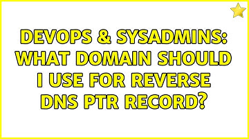 DevOps & SysAdmins: What domain should I use for reverse DNS PTR record?