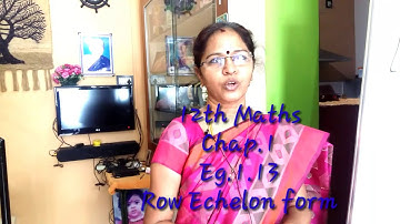 12th Maths/Chap.1/Eg.1.13/Row Echelon form/S.Indra/Nijan Tv.