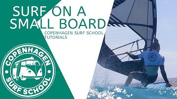 HOW TO SURF ON A SMALL BOARD - COPENHAGEN SURF SCHOOL TUTORIALS | WINDSURF MASTERCLASS PRO PROGRAM