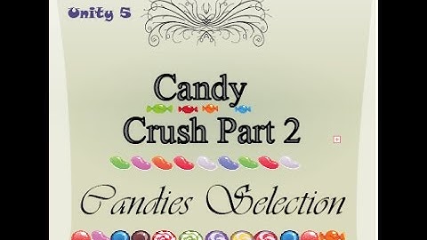 Candy Crush Tutorial Part 2 + Candies Selections Unity 5