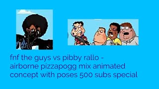 fnf the guys vs pibby rallo - airborne pizzapogg mix animated concept poses 500 subs special part 1